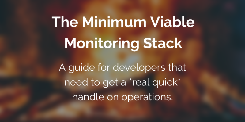 Minimum Viable Monitoring for Developers